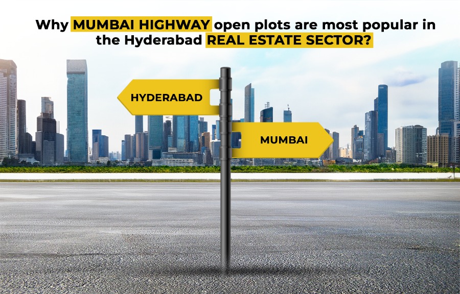 Why are Mumbai highway open plots are most popular in the Hyderabad Real estate? 